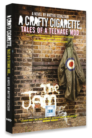 A CRAFTY CIGARETTE Tales of a Teenage Mod: Foreword by John Cooper Clarke